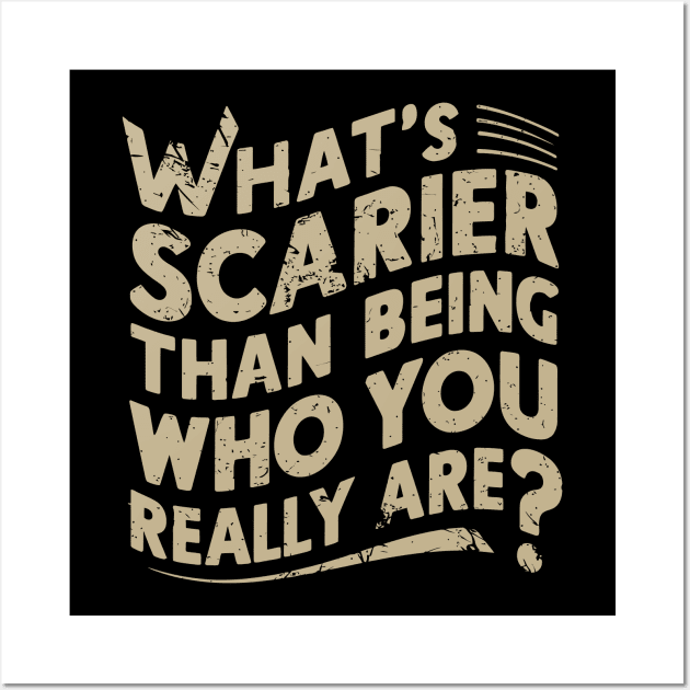 What's scarier than being who you really are? v3 Wall Art by Emma